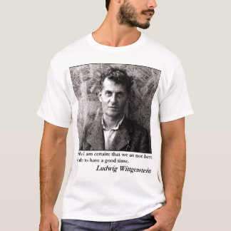 "We are not here to have a good time." T-Shirt