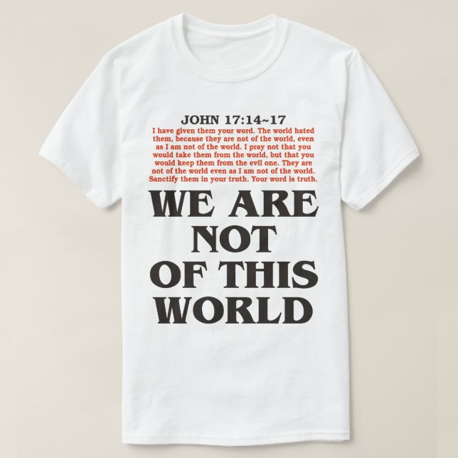 WE ARE NOT OF THIS WORLD T-Shirt (Design Front)