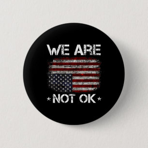 We Are Not Ok Shirt We Are Not Okay Flag Upside Do 6 Cm Round Badge