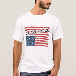 We Are Not Ok T-Shirt