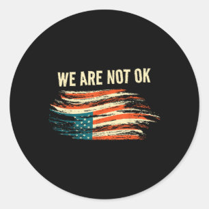 We Are Not Ok Upside Down Flag American Vintage Po Classic Round Sticker
