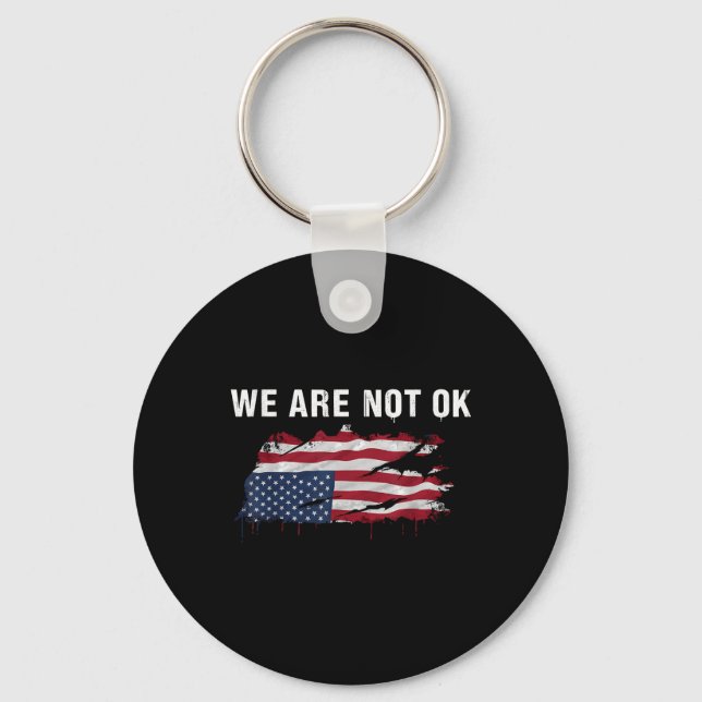 We Are Not Ok Upside Down Flag Shirt  Key Ring (Front)