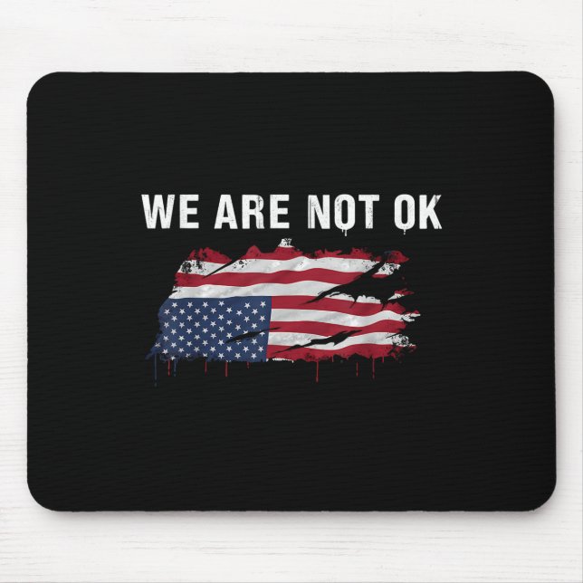 We Are Not Ok Upside Down Flag Shirt  Mouse Mat (Front)