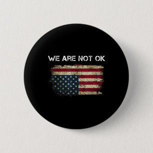 We Are Not Ok Usa Flag Upside Down 6 Cm Round Badge