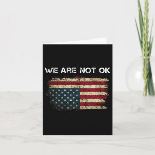 We Are Not Ok Usa Flag Upside Down For Women Girls Card