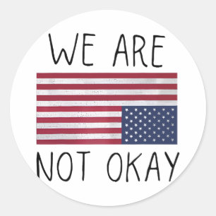 We Are Not Ok Usa Flag Upside Down Patriotic Sayin Classic Round Sticker