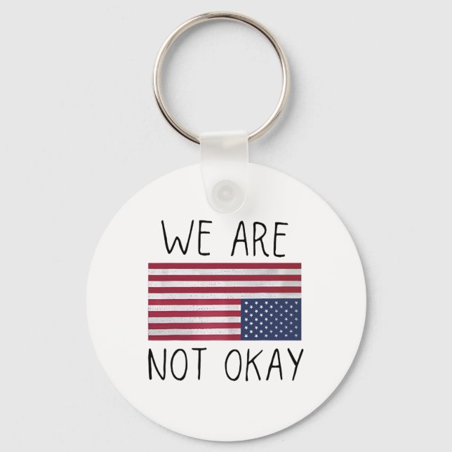 We Are Not Ok Usa Flag Upside Down Patriotic Sayin Key Ring (Front)