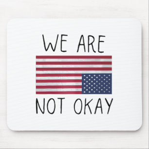 We Are Not Ok Usa Flag Upside Down Patriotic Sayin Mouse Mat