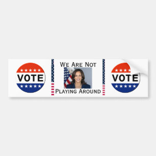 We Are Not Playing Around Bumper Sticker
