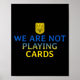 We Are Not Playing Cards Trump Zelensky Support Uk Poster