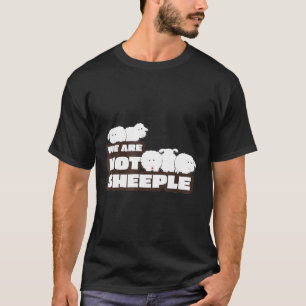We Are Not SHEEPLE. Use Critical Thinking. T-Shirt