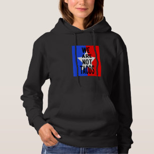 We Are Not Tacos Not Your Breakfast Taco Hoodie