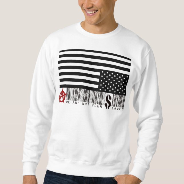 We Are Not Your Slaves Sweatshirt (Front)