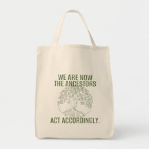WE ARE NOW THE ANCESTORS | Reusable Tote Bag