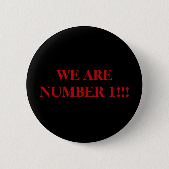 WE ARE NUMBER 1!!! 6 CM ROUND BADGE (Front)