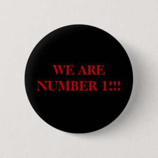 WE ARE NUMBER 1!!! 6 CM ROUND BADGE