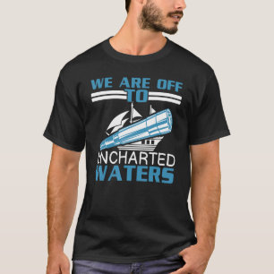 We Are Off To Uncharted Charts Columbus Day T-Shirt