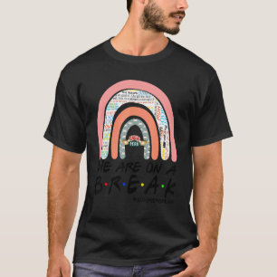 We Are On A Break Rainbow Teacher Summer Break Hel T-Shirt