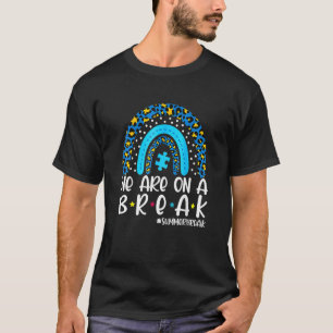 We Are On A Break Summer Break 2022 Rainbow Sunshi T-Shirt