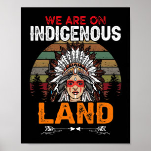 We are on Indigenous Land funny native american In Poster