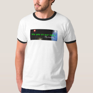 We are on our way !, -The Annunaki T-Shirt