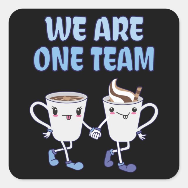 We are one Team Square Sticker (Front)