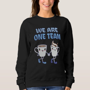 We are one Team Sweatshirt