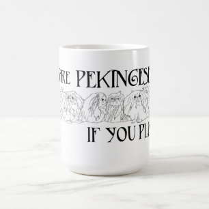 We Are Pekingese If You Please Coffee Mug