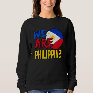 We Are Philippines Sweatshirt
