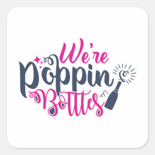 We are popping bottles square sticker