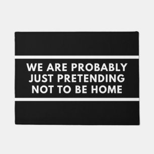 We Are Probably Just Pretending Not To Be Home Doormat