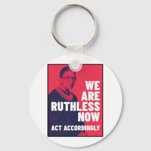 We Are Ruthless Now - Act Accordingly Unisex t-shi Key Ring