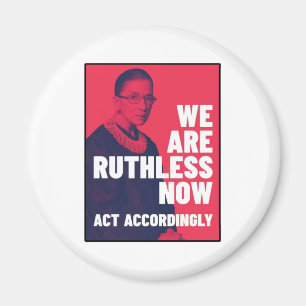We Are Ruthless Now - Act Accordingly Unisex t-shi Magnet