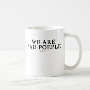 We Are Sad People Coffee Mug
