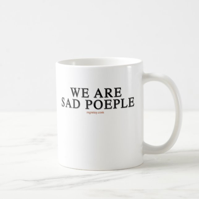 We Are Sad People Coffee Mug (Right)
