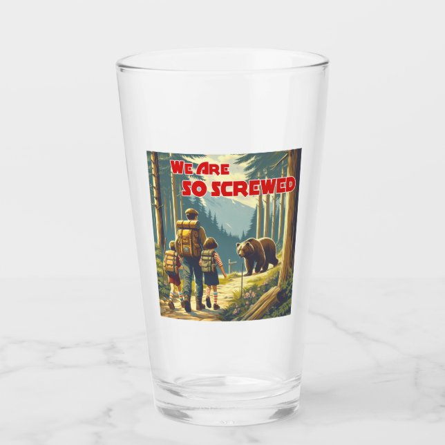 We Are So Screwed Bear Hiking Glass (Front)