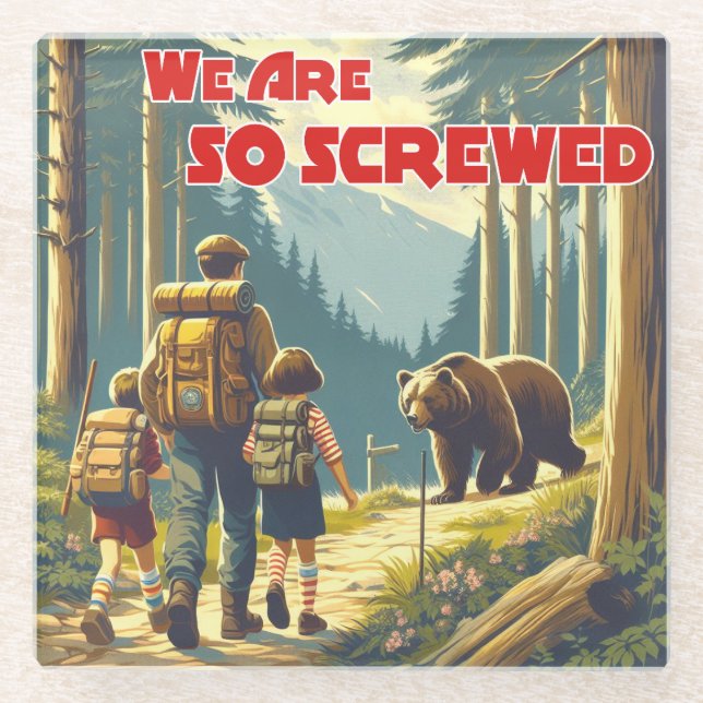 We Are So Screwed Bear Hiking Glass Coaster (Front)