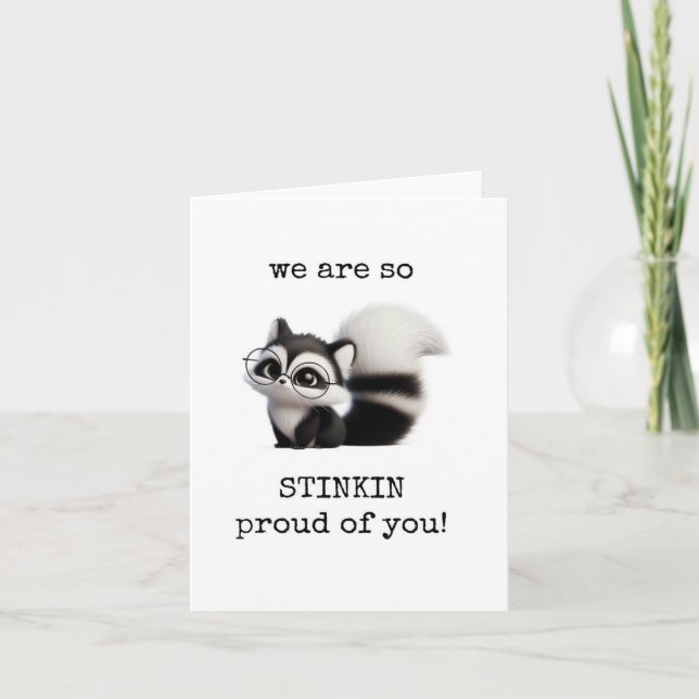 We Are So Stinkin Proud of You, Funny Card (Front)