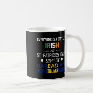 We Are Still Barbadian On St Patrick's Day Barbado Coffee Mug