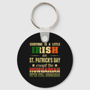 We Are Still Hungarian On St Patrick's Day Hungari Key Ring