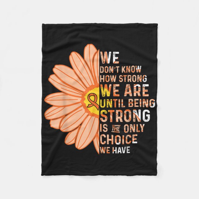 We Are Strong- Leukaemia Cancer Awareness Supporte Fleece Blanket (Front)