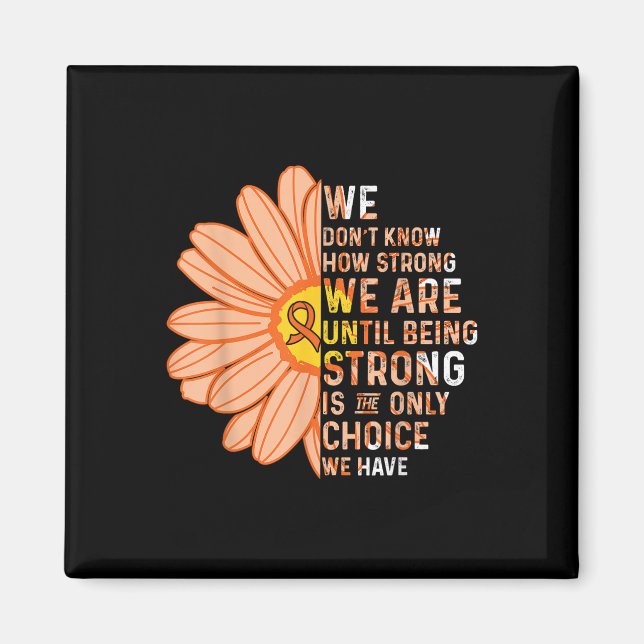 We Are Strong- Leukaemia Cancer Awareness Supporte Magnet (Front)