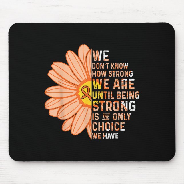 We Are Strong- Leukaemia Cancer Awareness Supporte Mouse Mat (Front)