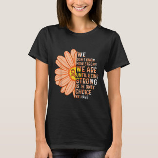 We Are Strong- Leukaemia Cancer Awareness Supporte T-Shirt