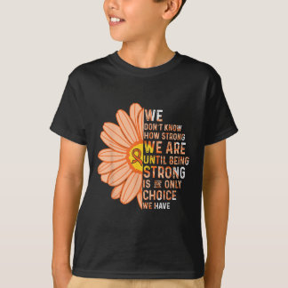 We Are Strong- Leukaemia Cancer Awareness Supporte T-Shirt