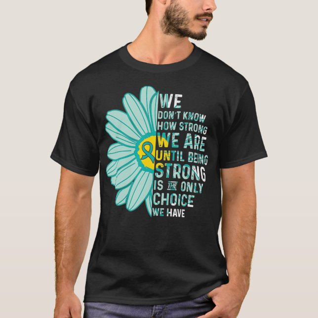 We are Strong Ovarian Cancer Awareness Supporter R T-Shirt (Front)