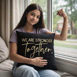 We Are Stronger Together Gold Typography Black Cushion