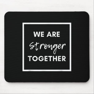 We Are Stronger Together_ Sitive Unity Affirmation Mouse Mat
