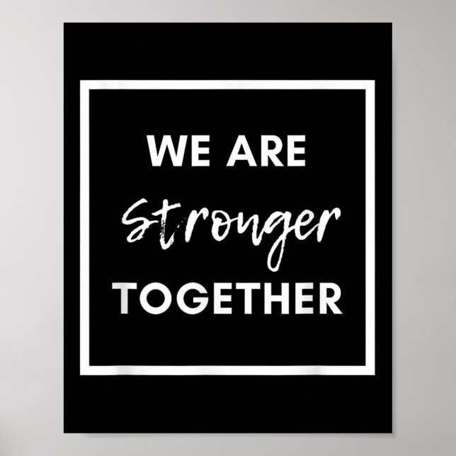We Are Stronger Together_ Sitive Unity Affirmation Poster (Front)
