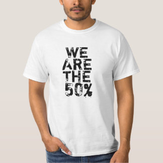 WE ARE THE 50% T-Shirt